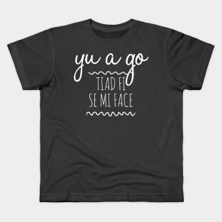 Jamaican Patois Yu a goh tiad fi si me face Kids T-Shirt